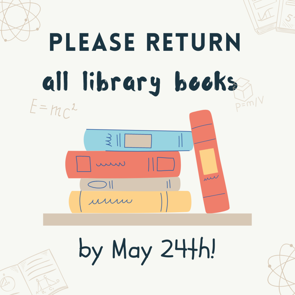 Please return all library books by May 24th! 