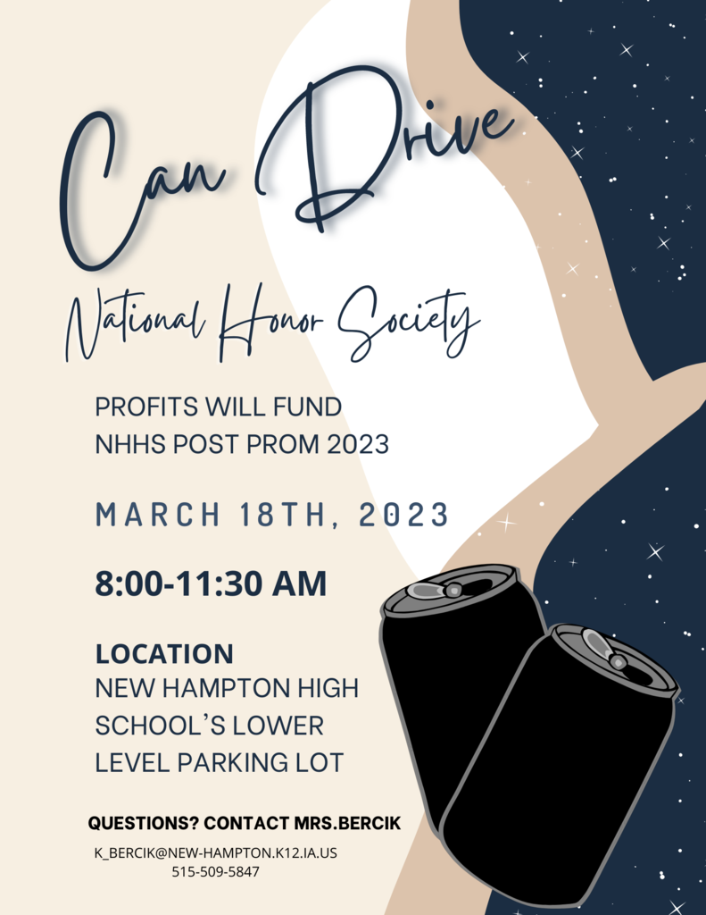 National Honor Society is hosting its annual Can Drive this Saturday, March 18, from 8:00-11:30 AM. Please bring your empty cans to the high school's lower level parking lot. If you'd rather have someone pick them up, please contact a National Honor Society student or NHS Advisor Kassie Bercik. She can be reached via email at k_bercik@new-hampton.k12.ia.us or 515-509-5847.  